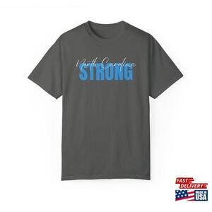 North Carolina Strong Shirt 100 Of Profits Donated Unisex Tee Classic